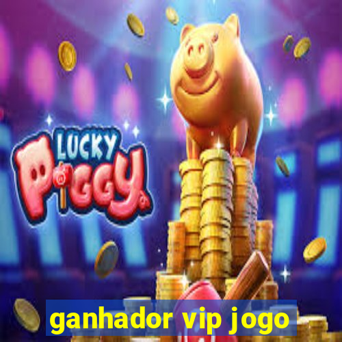 ganhador vip jogo